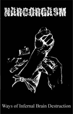 Narcorgasm : Ways of Infernal Brain Destruction